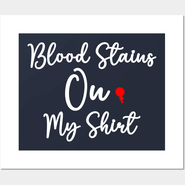 blood stains on my shirt Wall Art by ALLAMDZ